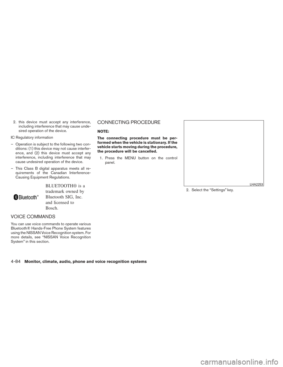 NISSAN VERSA SEDAN 2014 2.G Owners Manual 2. this device must accept any interference,including interference that may cause unde-
sired operation of the device.
IC Regulatory information
– Operation is subject to the following two con- diti NISSAN VERSA SEDAN 2014 2.G Owners Manual 2. this device must accept any interference,including interference that may cause unde-
sired operation of the device.
IC Regulatory information
– Operation is subject to the following two con- diti