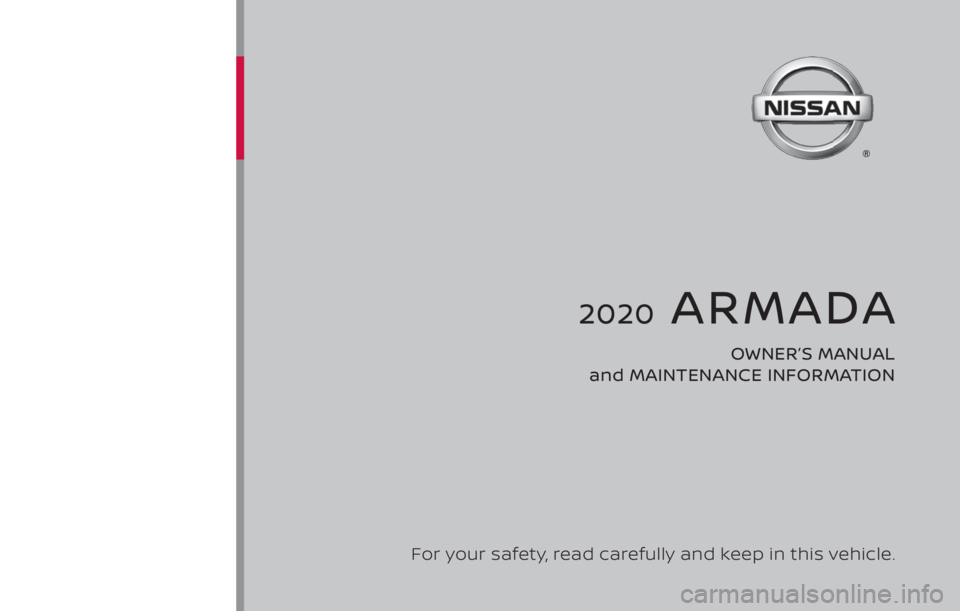 NISSAN ARMADA 2020  Owner´s Manual 2020  ARMADA
OWNER’S MANUAL 
and MAINTENANCE INFORMATION
For your safety, read carefully and keep in this vehicle. 