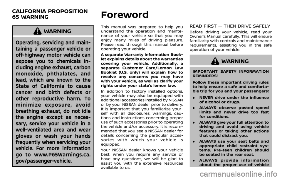 NISSAN ARMADA 2020  Owner´s Manual WARNING
Operating, servicing and main-
taining a passenger vehicle or
off-highway motor vehicle can
expose you to chemicals in-
cluding engine exhaust, carbon
monoxide, phthalates, and
lead, which are