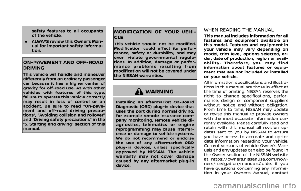 NISSAN ARMADA 2020  Owner´s Manual safety features to all occupants
of the vehicle.
. ALWAYS review this Owner’s Man-
ual for important safety informa-
tion.
ON-PAVEMENT AND OFF-ROAD
DRIVING
This vehicle will handle and maneuver
diff