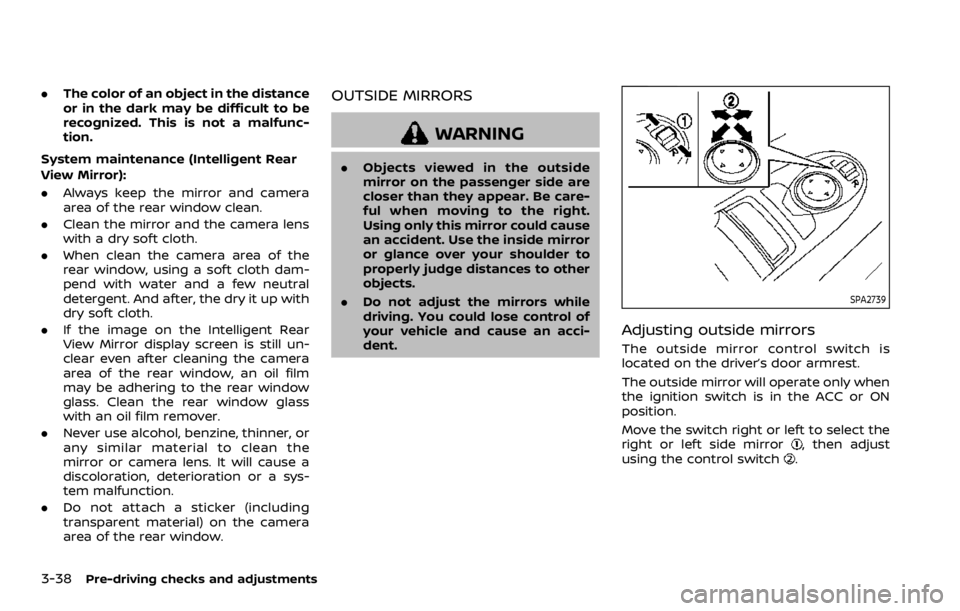 NISSAN ARMADA 2020 Owner´s Manual 3-38Pre-driving checks and adjustments
.The color of an object in the distance
or in the dark may be difficult to be
recognized. This is not a malfunc-
tion.
System maintenance (Intelligent Rear
View NISSAN ARMADA 2020 Owner´s Manual 3-38Pre-driving checks and adjustments
.The color of an object in the distance
or in the dark may be difficult to be
recognized. This is not a malfunc-
tion.
System maintenance (Intelligent Rear
View