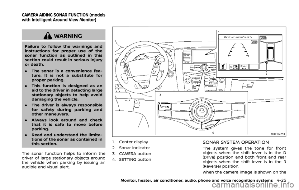 NISSAN ARMADA 2020 Owner´s Manual WARNING
Failure to follow the warnings and
instructions for proper use of the
sonar function as outlined in this
section could result in serious injury
or death.
.The sonar is a convenience fea-
ture. NISSAN ARMADA 2020 Owner´s Manual WARNING
Failure to follow the warnings and
instructions for proper use of the
sonar function as outlined in this
section could result in serious injury
or death.
.The sonar is a convenience fea-
ture.