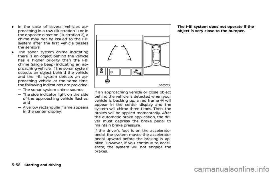NISSAN ARMADA 2020 Owner´s Manual 5-58Starting and driving
.In the case of several vehicles ap-
proaching in a row (Illustration 1) or in
the opposite direction (Illustration 2), a
chime may not be issued to the I-BI
system after the NISSAN ARMADA 2020 Owner´s Manual 5-58Starting and driving
.In the case of several vehicles ap-
proaching in a row (Illustration 1) or in
the opposite direction (Illustration 2), a
chime may not be issued to the I-BI
system after the