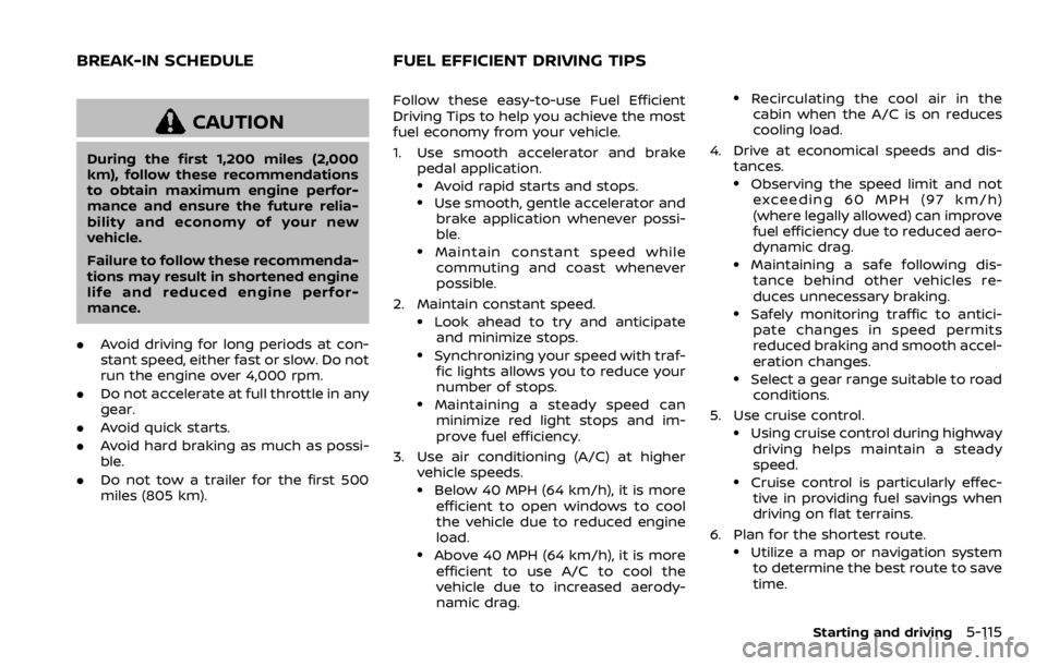NISSAN ARMADA 2020 Owner´s Manual CAUTION
During the first 1,200 miles (2,000
km), follow these recommendations
to obtain maximum engine perfor-
mance and ensure the future relia-
bility and economy of your new
vehicle.
Failure to fol NISSAN ARMADA 2020 Owner´s Manual CAUTION
During the first 1,200 miles (2,000
km), follow these recommendations
to obtain maximum engine perfor-
mance and ensure the future relia-
bility and economy of your new
vehicle.
Failure to fol