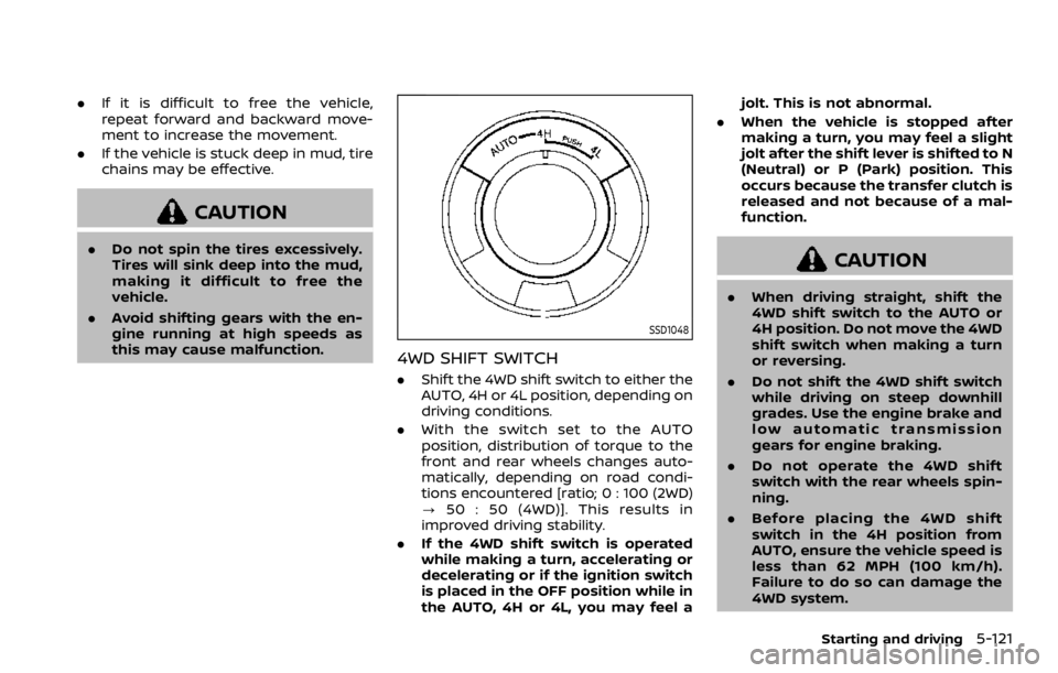 NISSAN ARMADA 2020 Owner´s Manual .If it is difficult to free the vehicle,
repeat forward and backward move-
ment to increase the movement.
. If the vehicle is stuck deep in mud, tire
chains may be effective.
CAUTION
.Do not spin the NISSAN ARMADA 2020 Owner´s Manual .If it is difficult to free the vehicle,
repeat forward and backward move-
ment to increase the movement.
. If the vehicle is stuck deep in mud, tire
chains may be effective.
CAUTION
.Do not spin the