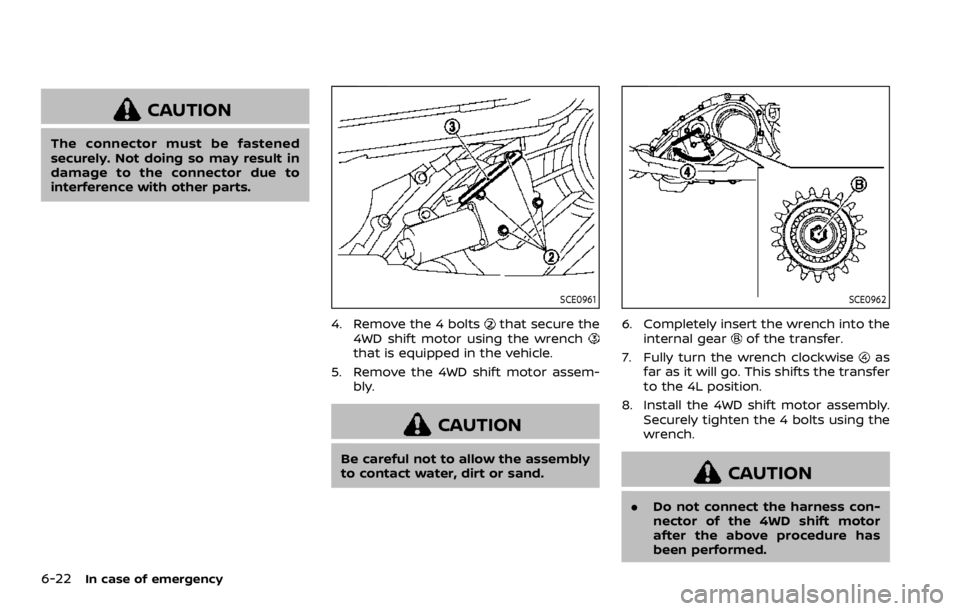 NISSAN ARMADA 2020 Owner´s Manual 6-22In case of emergency
CAUTION
The connector must be fastened
securely. Not doing so may result in
damage to the connector due to
interference with other parts.
SCE0961
4. Remove the 4 boltsthat sec NISSAN ARMADA 2020 Owner´s Manual 6-22In case of emergency
CAUTION
The connector must be fastened
securely. Not doing so may result in
damage to the connector due to
interference with other parts.
SCE0961
4. Remove the 4 boltsthat sec