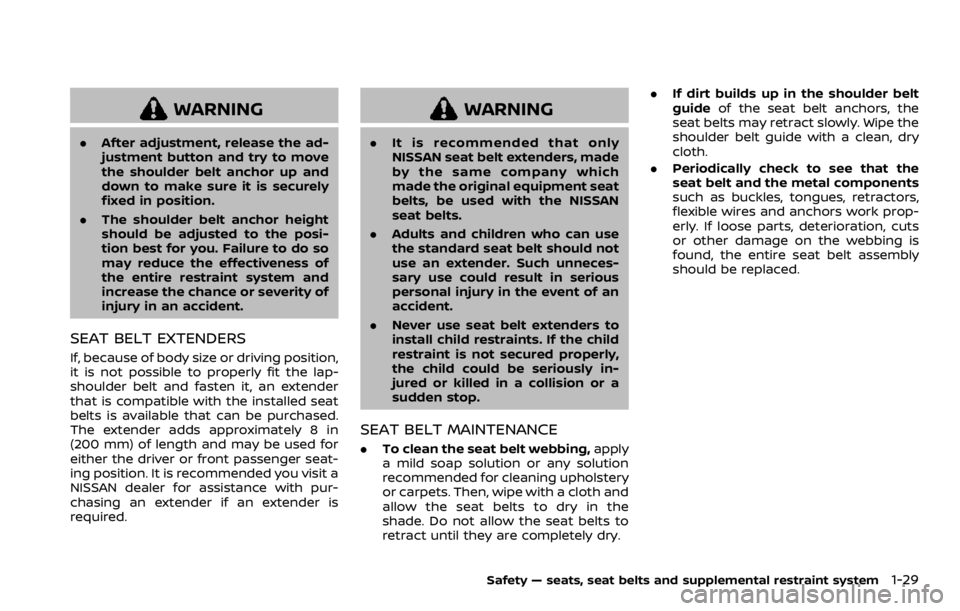 NISSAN ARMADA 2020  Owner´s Manual WARNING
.After adjustment, release the ad-
justment button and try to move
the shoulder belt anchor up and
down to make sure it is securely
fixed in position.
. The shoulder belt anchor height
should 