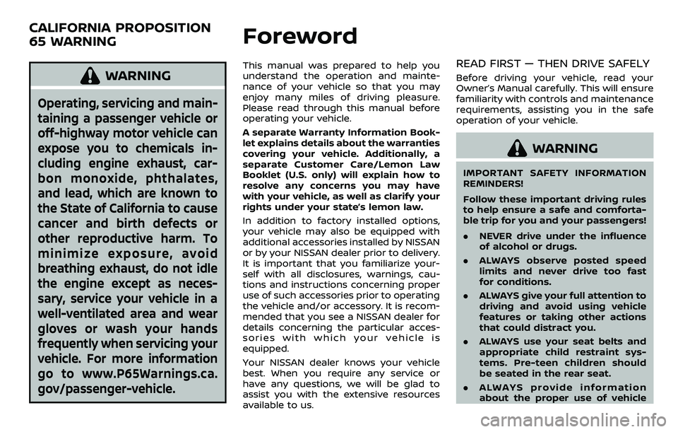 NISSAN ARMADA 2019  Owner´s Manual WARNING
Operating, servicing and main-
taining a passenger vehicle or
off-highway motor vehicle can
expose you to chemicals in-
cluding engine exhaust, car-
bon monoxide, phthalates,
and lead, which a