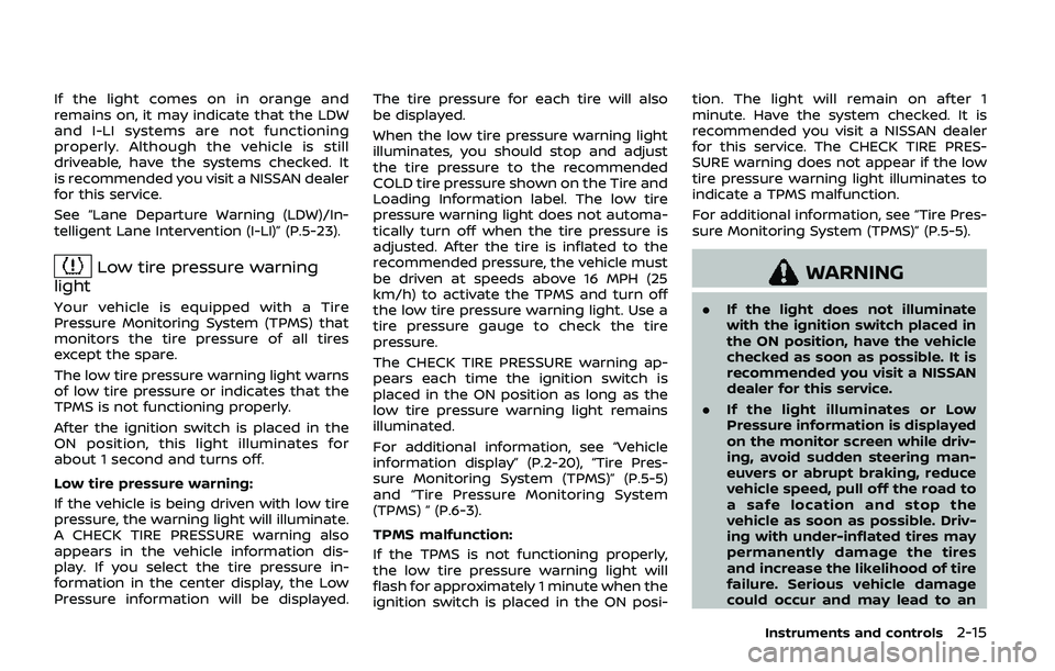 NISSAN ARMADA 2019 Owner´s Manual If the light comes on in orange and
remains on, it may indicate that the LDW
and I-LI systems are not functioning
properly. Although the vehicle is still
driveable, have the systems checked. It
is rec NISSAN ARMADA 2019 Owner´s Manual If the light comes on in orange and
remains on, it may indicate that the LDW
and I-LI systems are not functioning
properly. Although the vehicle is still
driveable, have the systems checked. It
is rec