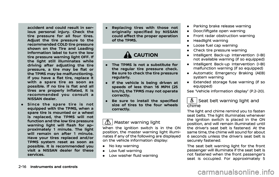 NISSAN ARMADA 2019 Owner´s Manual 2-16Instruments and controls
accident and could result in ser-
ious personal injury. Check the
tire pressure for all four tires.
Adjust the tire pressure to the
recommended COLD tire pressure
shown on NISSAN ARMADA 2019 Owner´s Manual 2-16Instruments and controls
accident and could result in ser-
ious personal injury. Check the
tire pressure for all four tires.
Adjust the tire pressure to the
recommended COLD tire pressure
shown on