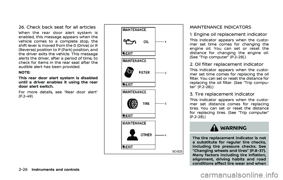 NISSAN ARMADA 2019  Owner´s Manual 2-26Instruments and controls
26. Check back seat for all articles
When the rear door alert system is
enabled, this message appears when the
vehicle comes to a complete stop, the
shift lever is moved f