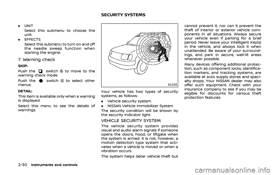NISSAN ARMADA 2019 Owner´s Manual 2-30Instruments and controls
.UNIT
Select this submenu to choose the
unit.
. EFFECTS
Select this submenu to turn on and off
the needle sweep function when
starting the engine.
7. Warning check
SKIP:
P NISSAN ARMADA 2019 Owner´s Manual 2-30Instruments and controls
.UNIT
Select this submenu to choose the
unit.
. EFFECTS
Select this submenu to turn on and off
the needle sweep function when
starting the engine.
7. Warning check
SKIP:
P