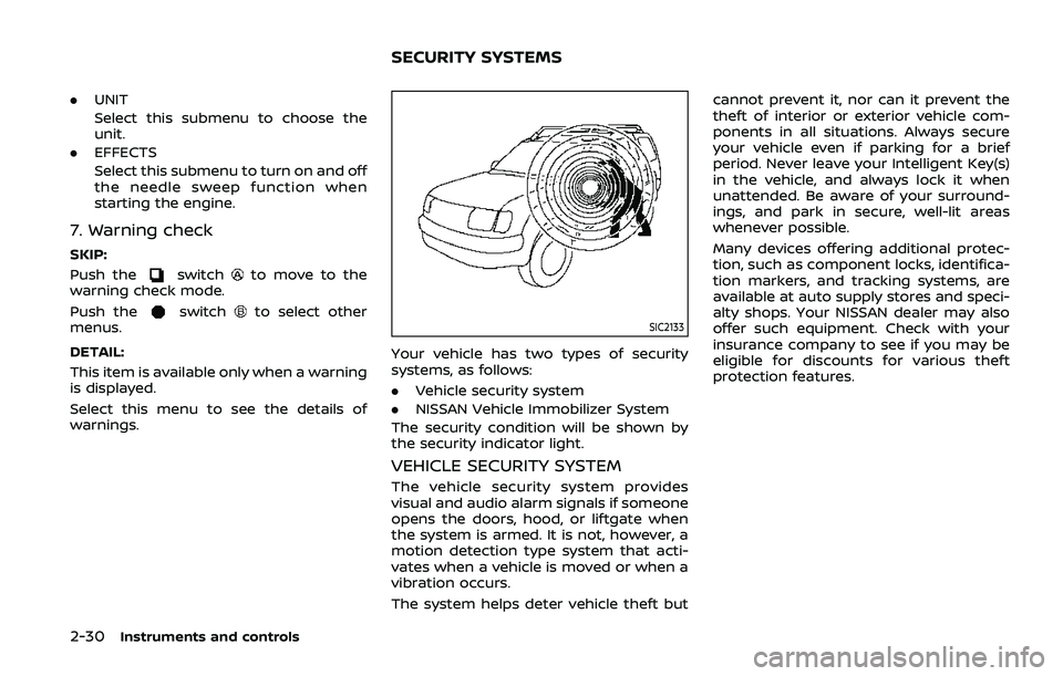 NISSAN ARMADA 2019  Owner´s Manual 2-30Instruments and controls
.UNIT
Select this submenu to choose the
unit.
. EFFECTS
Select this submenu to turn on and off
the needle sweep function when
starting the engine.
7. Warning check
SKIP:
P