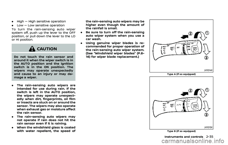 NISSAN ARMADA 2019 Owner´s Manual .High — High sensitive operation
. Low — Low sensitive operation
To turn the rain-sensing auto wiper
system off, push up the lever to the OFF
position, or pull down the lever to the LO
or HI posit NISSAN ARMADA 2019 Owner´s Manual .High — High sensitive operation
. Low — Low sensitive operation
To turn the rain-sensing auto wiper
system off, push up the lever to the OFF
position, or pull down the lever to the LO
or HI posit