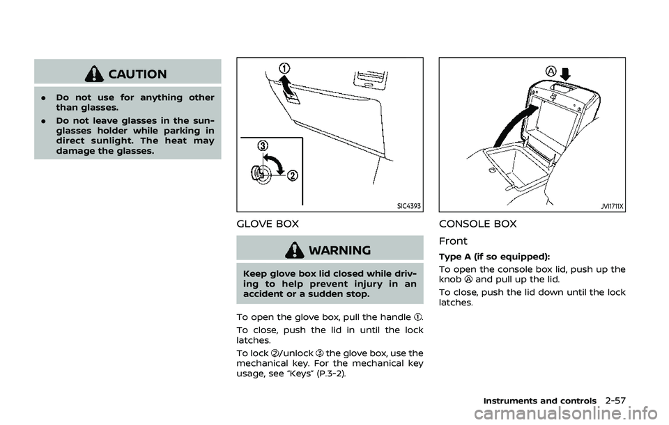 NISSAN ARMADA 2019 Owner´s Manual CAUTION
.Do not use for anything other
than glasses.
. Do not leave glasses in the sun-
glasses holder while parking in
direct sunlight. The heat may
damage the glasses.
SIC4393
GLOVE BOX
WARNING
Keep NISSAN ARMADA 2019 Owner´s Manual CAUTION
.Do not use for anything other
than glasses.
. Do not leave glasses in the sun-
glasses holder while parking in
direct sunlight. The heat may
damage the glasses.
SIC4393
GLOVE BOX
WARNING
Keep