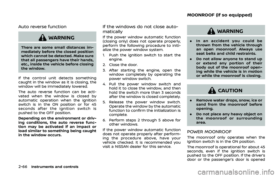 NISSAN ARMADA 2019 Owner´s Manual 2-66Instruments and controls
Auto reverse function
WARNING
There are some small distances im-
mediately before the closed position
which cannot be detected. Make sure
that all passengers have their ha NISSAN ARMADA 2019 Owner´s Manual 2-66Instruments and controls
Auto reverse function
WARNING
There are some small distances im-
mediately before the closed position
which cannot be detected. Make sure
that all passengers have their ha