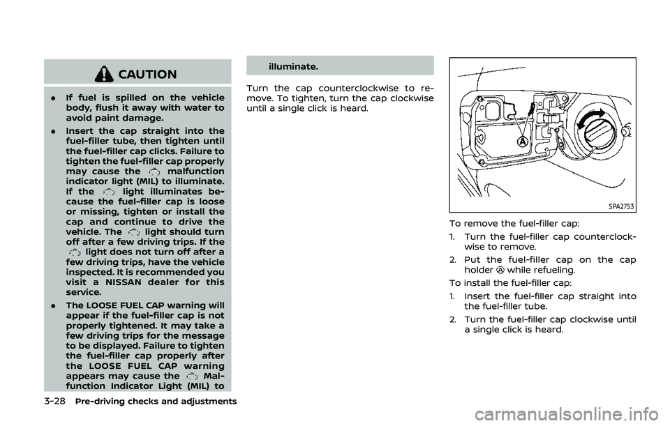 NISSAN ARMADA 2019 Owner´s Manual 3-28Pre-driving checks and adjustments
CAUTION
.If fuel is spilled on the vehicle
body, flush it away with water to
avoid paint damage.
. Insert the cap straight into the
fuel-filler tube, then tighte NISSAN ARMADA 2019 Owner´s Manual 3-28Pre-driving checks and adjustments
CAUTION
.If fuel is spilled on the vehicle
body, flush it away with water to
avoid paint damage.
. Insert the cap straight into the
fuel-filler tube, then tighte