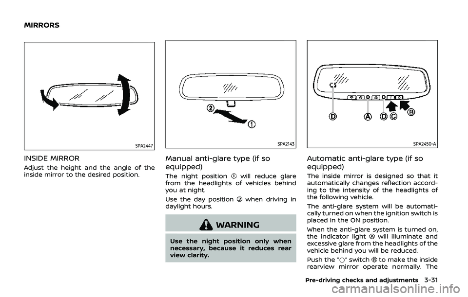 NISSAN ARMADA 2019 Owner´s Manual SPA2447
INSIDE MIRROR
Adjust the height and the angle of the
inside mirror to the desired position.
SPA2143
Manual anti-glare type (if so
equipped)
The night positionwill reduce glare
from the headlig NISSAN ARMADA 2019 Owner´s Manual SPA2447
INSIDE MIRROR
Adjust the height and the angle of the
inside mirror to the desired position.
SPA2143
Manual anti-glare type (if so
equipped)
The night positionwill reduce glare
from the headlig