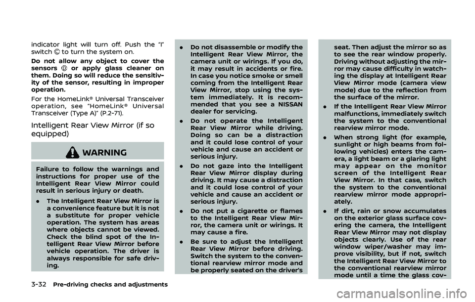 NISSAN ARMADA 2019 Owner´s Manual 3-32Pre-driving checks and adjustments
indicator light will turn off. Push the “I”
switchto turn the system on.
Do not allow any object to cover the
sensors
or apply glass cleaner on
them. Doing s NISSAN ARMADA 2019 Owner´s Manual 3-32Pre-driving checks and adjustments
indicator light will turn off. Push the “I”
switchto turn the system on.
Do not allow any object to cover the
sensors
or apply glass cleaner on
them. Doing s