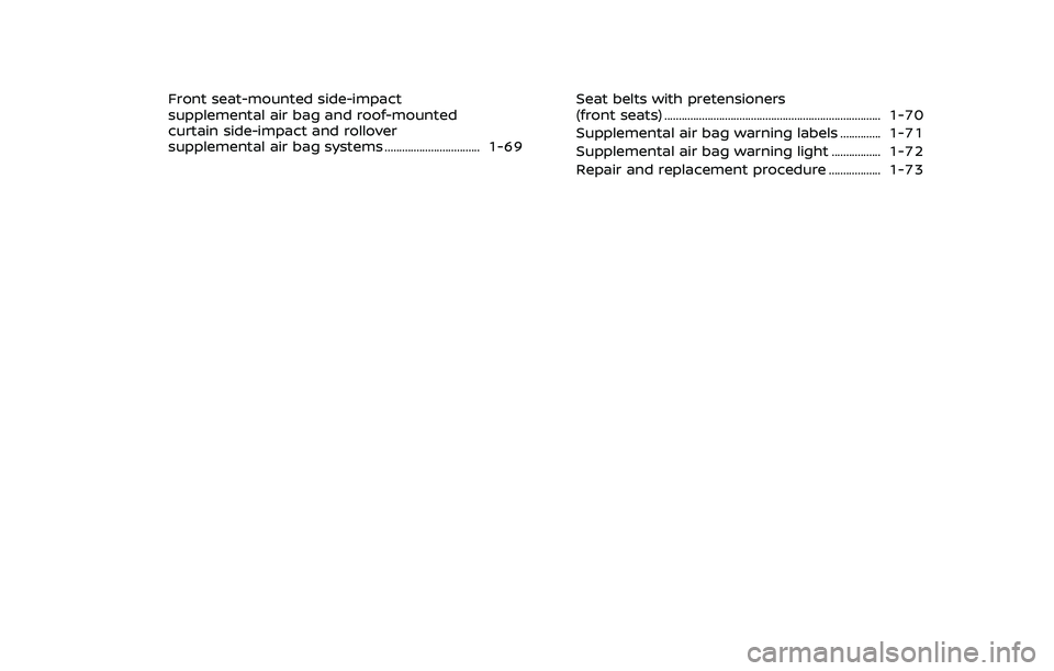 NISSAN ARMADA 2019  Owner´s Manual Front seat-mounted side-impact
supplemental air bag and roof-mounted
curtain side-impact and rollover
supplemental air bag systems ................................. 1-69Seat belts with pretensioners
(