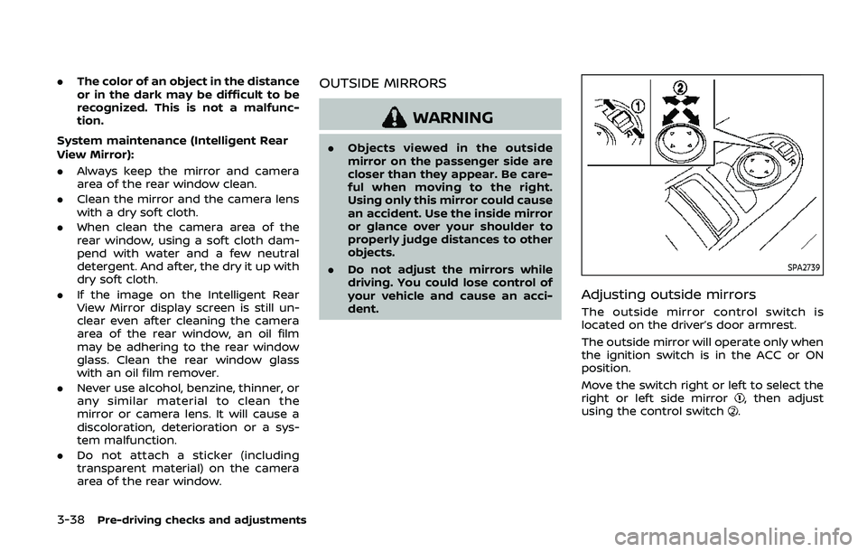 NISSAN ARMADA 2019 Owner´s Manual 3-38Pre-driving checks and adjustments
.The color of an object in the distance
or in the dark may be difficult to be
recognized. This is not a malfunc-
tion.
System maintenance (Intelligent Rear
View NISSAN ARMADA 2019 Owner´s Manual 3-38Pre-driving checks and adjustments
.The color of an object in the distance
or in the dark may be difficult to be
recognized. This is not a malfunc-
tion.
System maintenance (Intelligent Rear
View