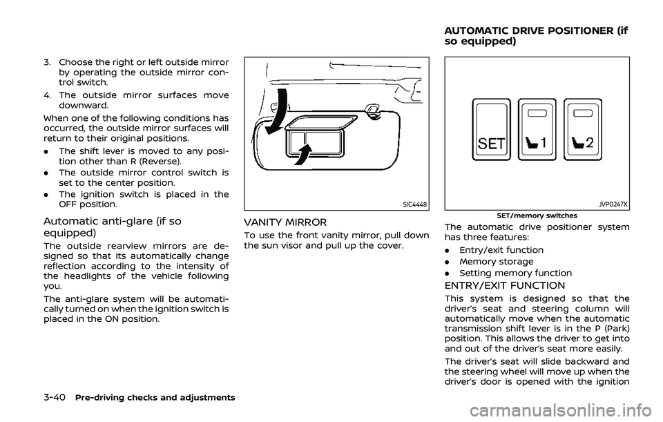 NISSAN ARMADA 2019 Owner´s Manual 3-40Pre-driving checks and adjustments
3. Choose the right or left outside mirrorby operating the outside mirror con-
trol switch.
4. The outside mirror surfaces move downward.
When one of the followi NISSAN ARMADA 2019 Owner´s Manual 3-40Pre-driving checks and adjustments
3. Choose the right or left outside mirrorby operating the outside mirror con-
trol switch.
4. The outside mirror surfaces move downward.
When one of the followi