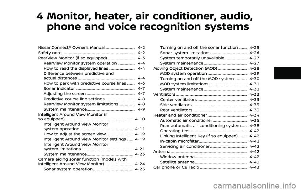 NISSAN ARMADA 2019 Owner´s Manual 4 Monitor, heater, air conditioner, audio,phone and voice recognition systems
NissanConnect® Owner’s Manual .................................... 4-2
Safety note .................................... NISSAN ARMADA 2019 Owner´s Manual 4 Monitor, heater, air conditioner, audio,phone and voice recognition systems
NissanConnect® Owner’s Manual .................................... 4-2
Safety note ....................................