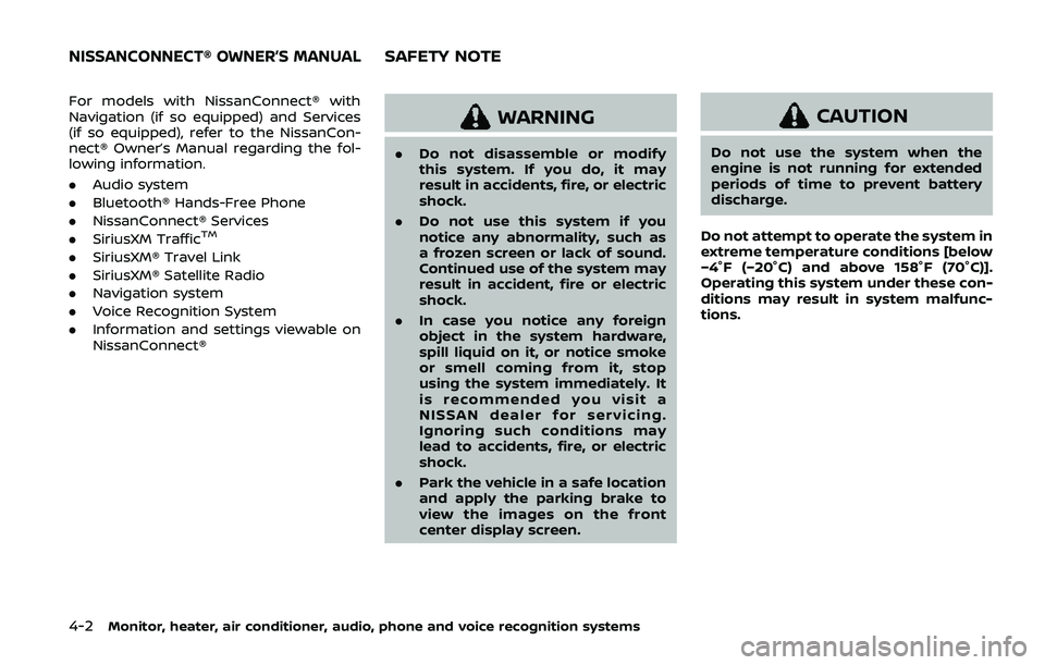 NISSAN ARMADA 2019 Owner´s Manual 4-2Monitor, heater, air conditioner, audio, phone and voice recognition systems
For models with NissanConnect® with
Navigation (if so equipped) and Services
(if so equipped), refer to the NissanCon-
NISSAN ARMADA 2019 Owner´s Manual 4-2Monitor, heater, air conditioner, audio, phone and voice recognition systems
For models with NissanConnect® with
Navigation (if so equipped) and Services
(if so equipped), refer to the NissanCon-