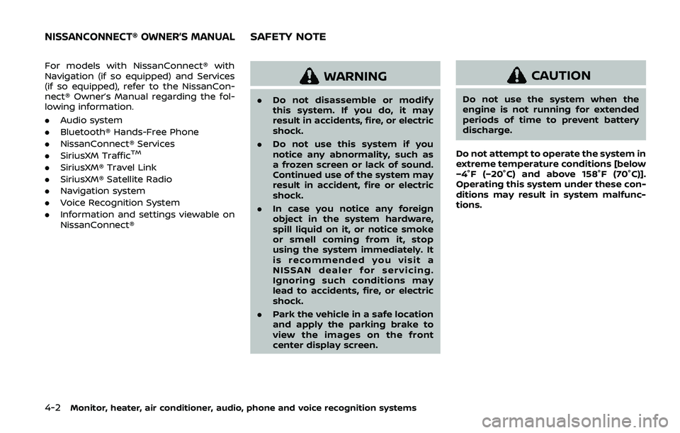NISSAN ARMADA 2019  Owner´s Manual 4-2Monitor, heater, air conditioner, audio, phone and voice recognition systems
For models with NissanConnect® with
Navigation (if so equipped) and Services
(if so equipped), refer to the NissanCon-
