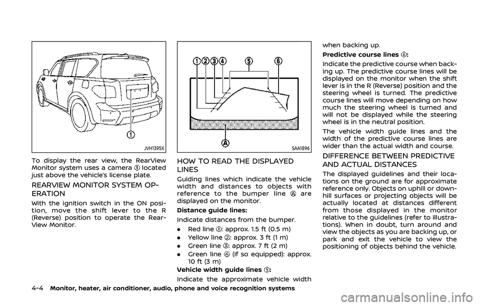 NISSAN ARMADA 2019  Owner´s Manual 4-4Monitor, heater, air conditioner, audio, phone and voice recognition systems
JVH1395X
To display the rear view, the RearView
Monitor system uses a cameralocated
just above the vehicle’s license p