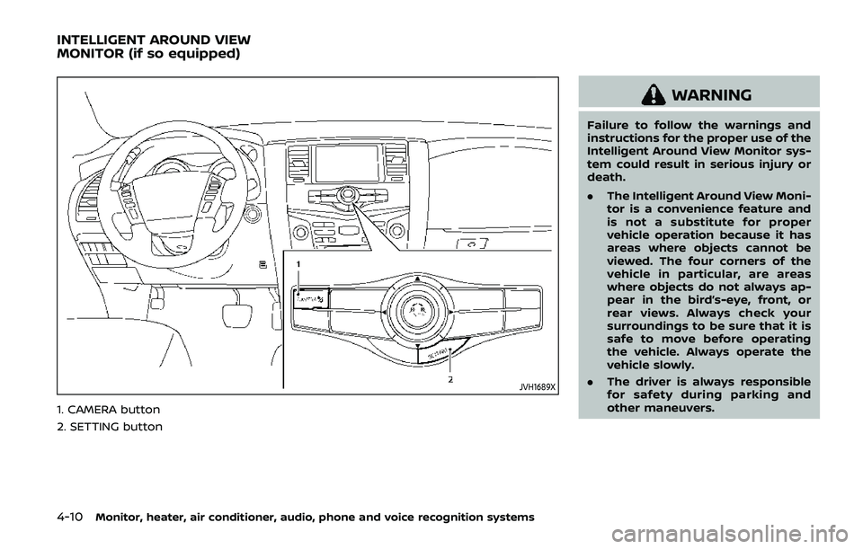 NISSAN ARMADA 2019  Owner´s Manual 4-10Monitor, heater, air conditioner, audio, phone and voice recognition systems
JVH1689X
1. CAMERA button
2. SETTING button
WARNING
Failure to follow the warnings and
instructions for the proper use 