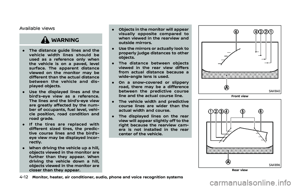 NISSAN ARMADA 2019  Owner´s Manual 4-12Monitor, heater, air conditioner, audio, phone and voice recognition systems
Available views
WARNING
.The distance guide lines and the
vehicle width lines should be
used as a reference only when
t