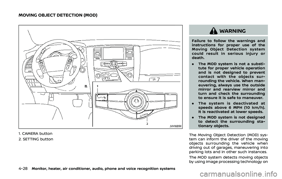 NISSAN ARMADA 2019 Owner´s Manual 4-28Monitor, heater, air conditioner, audio, phone and voice recognition systems
JVH1689X
1. CAMERA button
2. SETTING button
WARNING
Failure to follow the warnings and
instructions for proper use of t NISSAN ARMADA 2019 Owner´s Manual 4-28Monitor, heater, air conditioner, audio, phone and voice recognition systems
JVH1689X
1. CAMERA button
2. SETTING button
WARNING
Failure to follow the warnings and
instructions for proper use of t