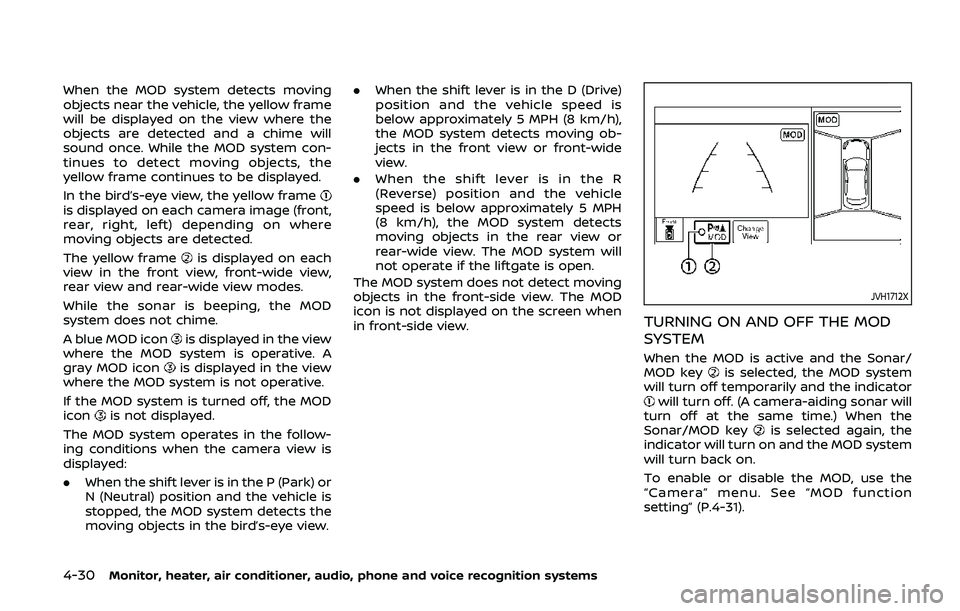 NISSAN ARMADA 2019 Owner´s Manual 4-30Monitor, heater, air conditioner, audio, phone and voice recognition systems
When the MOD system detects moving
objects near the vehicle, the yellow frame
will be displayed on the view where the
o NISSAN ARMADA 2019 Owner´s Manual 4-30Monitor, heater, air conditioner, audio, phone and voice recognition systems
When the MOD system detects moving
objects near the vehicle, the yellow frame
will be displayed on the view where the
o