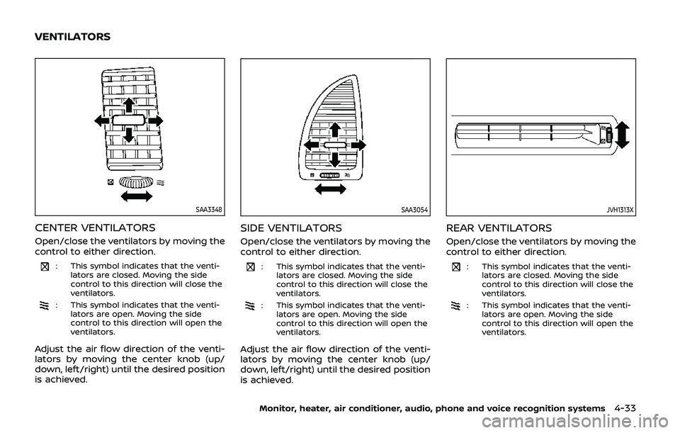 NISSAN ARMADA 2019 Owner´s Manual SAA3348
CENTER VENTILATORS
Open/close the ventilators by moving the
control to either direction.
: This symbol indicates that the venti-lators are closed. Moving the side
control to this direction wil NISSAN ARMADA 2019 Owner´s Manual SAA3348
CENTER VENTILATORS
Open/close the ventilators by moving the
control to either direction.
: This symbol indicates that the venti-lators are closed. Moving the side
control to this direction wil