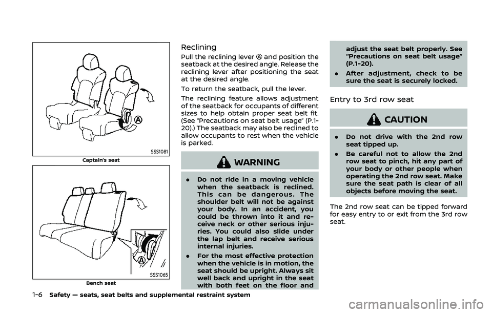 NISSAN ARMADA 2019 Owner´s Manual 1-6Safety — seats, seat belts and supplemental restraint system
SSS1081
Captain’s seat
SSS1065Bench seat
Reclining
Pull the reclining leverand position the
seatback at the desired angle. Release t NISSAN ARMADA 2019 Owner´s Manual 1-6Safety — seats, seat belts and supplemental restraint system
SSS1081
Captain’s seat
SSS1065Bench seat
Reclining
Pull the reclining leverand position the
seatback at the desired angle. Release t