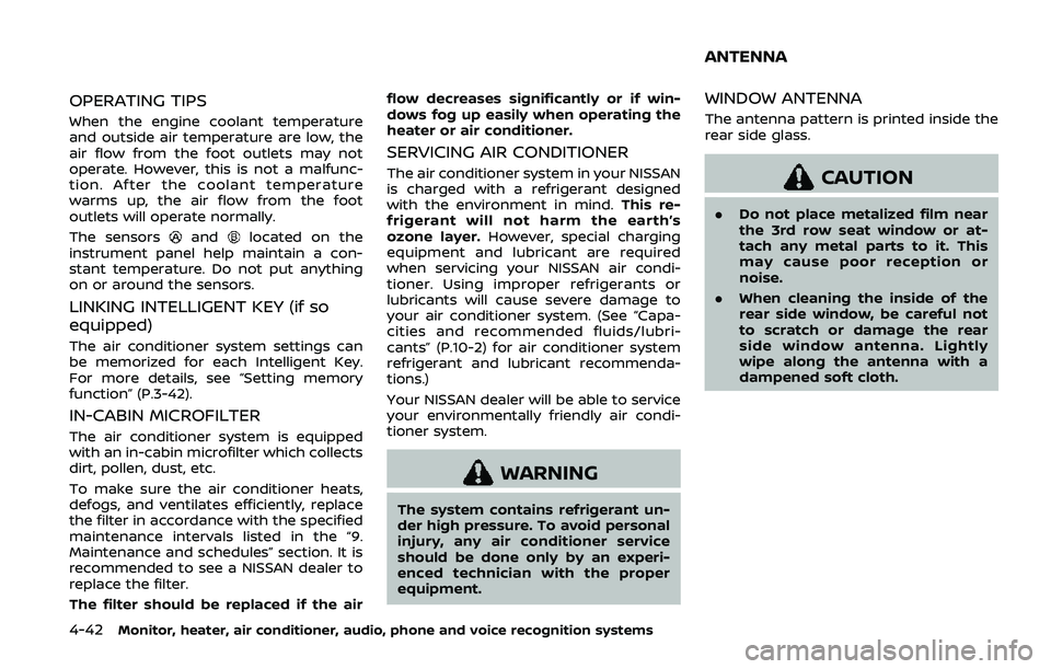 NISSAN ARMADA 2019  Owner´s Manual 4-42Monitor, heater, air conditioner, audio, phone and voice recognition systems
OPERATING TIPS
When the engine coolant temperature
and outside air temperature are low, the
air flow from the foot outl