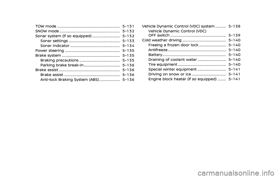 NISSAN ARMADA 2019 Owner´s Manual TOW mode ........................................................................\
.......... 5-131
SNOW mode ........................................................................\
....... 5-132
So NISSAN ARMADA 2019 Owner´s Manual TOW mode ........................................................................\
.......... 5-131
SNOW mode ........................................................................\
....... 5-132
So