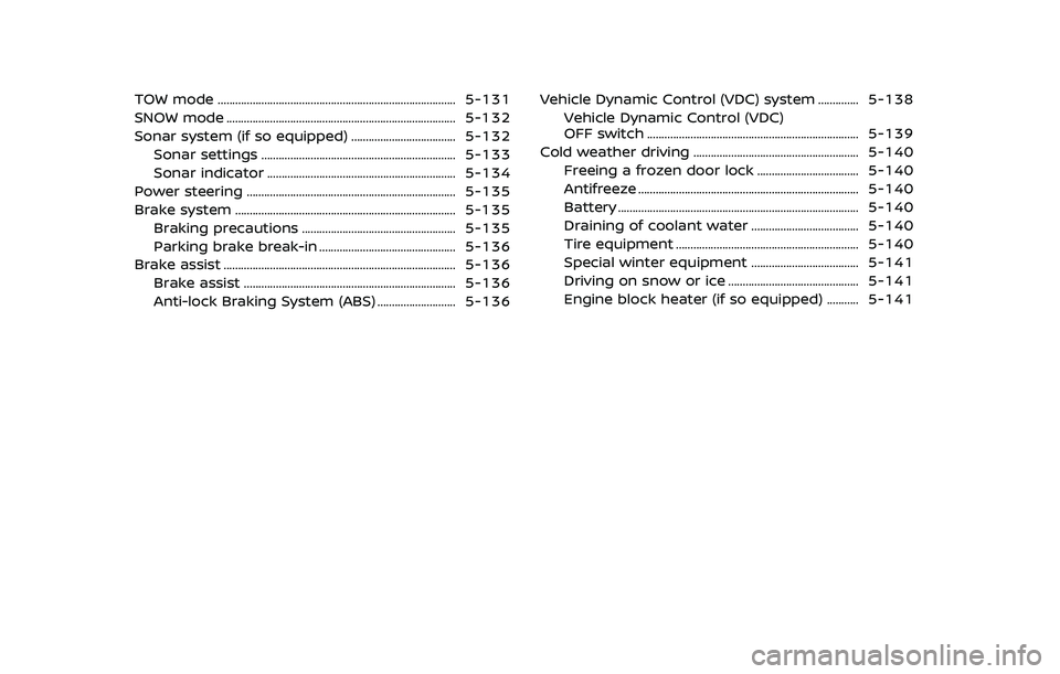 NISSAN ARMADA 2019  Owner´s Manual TOW mode ........................................................................\
.......... 5-131
SNOW mode ........................................................................\
....... 5-132
So