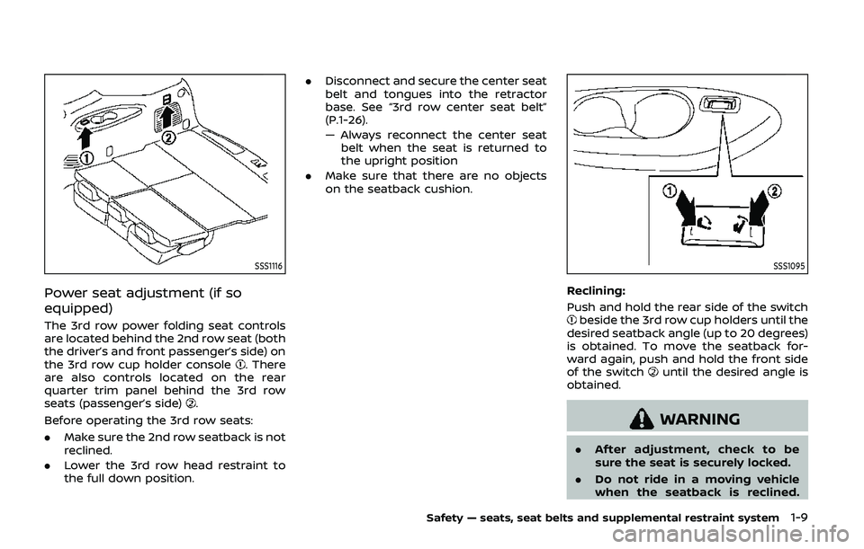 NISSAN ARMADA 2019  Owner´s Manual SSS1116
Power seat adjustment (if so
equipped)
The 3rd row power folding seat controls
are located behind the 2nd row seat (both
the driver’s and front passenger’s side) on
the 3rd row cup holder 