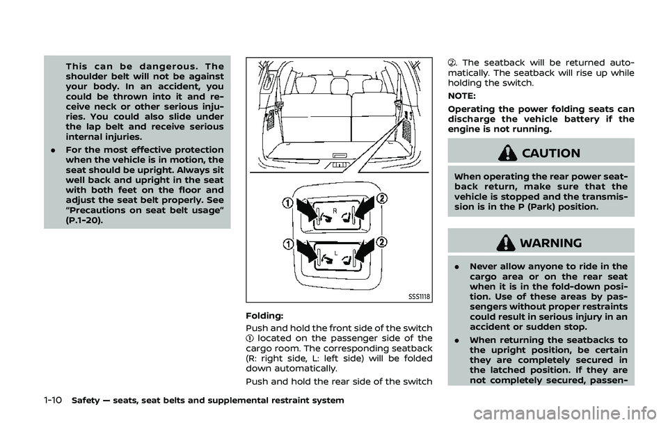 NISSAN ARMADA 2019 Owner´s Manual 1-10Safety — seats, seat belts and supplemental restraint system
This can be dangerous. The
shoulder belt will not be against
your body. In an accident, you
could be thrown into it and re-
ceive nec NISSAN ARMADA 2019 Owner´s Manual 1-10Safety — seats, seat belts and supplemental restraint system
This can be dangerous. The
shoulder belt will not be against
your body. In an accident, you
could be thrown into it and re-
ceive nec