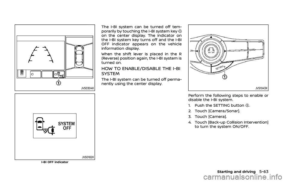 NISSAN ARMADA 2019 Owner´s Manual JVS0304X
JVS0182XI-BI OFF indicator
The I-BI system can be turned off tem-
porarily by touching the I-BI system key
on the center display. The indicator on
the I-BI system key turns off and the I-BI
O NISSAN ARMADA 2019 Owner´s Manual JVS0304X
JVS0182XI-BI OFF indicator
The I-BI system can be turned off tem-
porarily by touching the I-BI system key
on the center display. The indicator on
the I-BI system key turns off and the I-BI
O