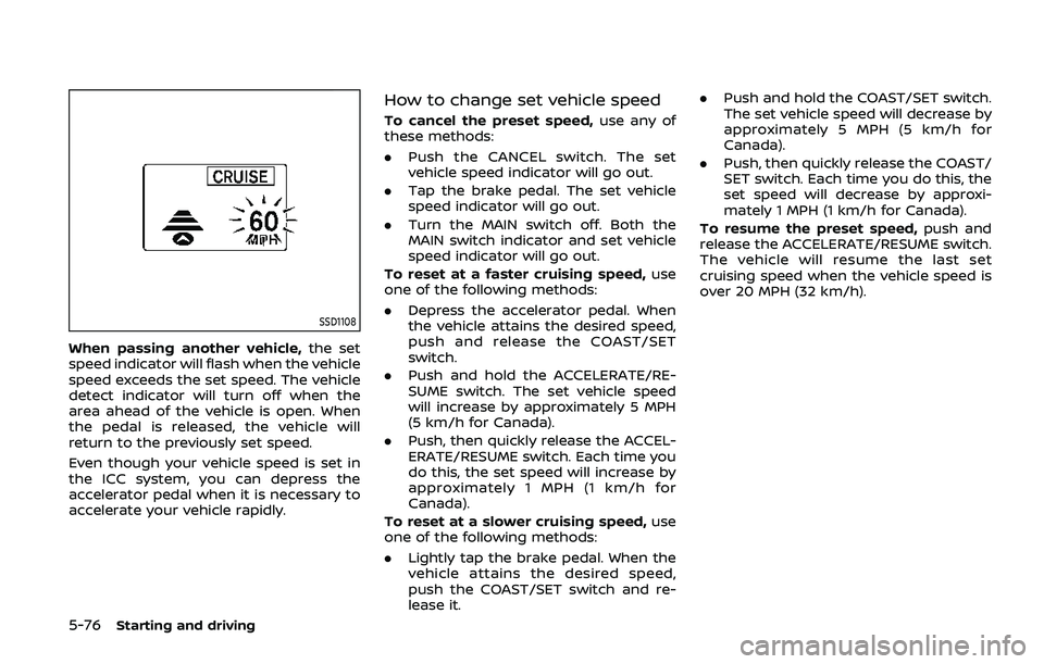 NISSAN ARMADA 2019 Owner´s Manual 5-76Starting and driving
SSD1108
When passing another vehicle,the set
speed indicator will flash when the vehicle
speed exceeds the set speed. The vehicle
detect indicator will turn off when the
area NISSAN ARMADA 2019 Owner´s Manual 5-76Starting and driving
SSD1108
When passing another vehicle,the set
speed indicator will flash when the vehicle
speed exceeds the set speed. The vehicle
detect indicator will turn off when the
area