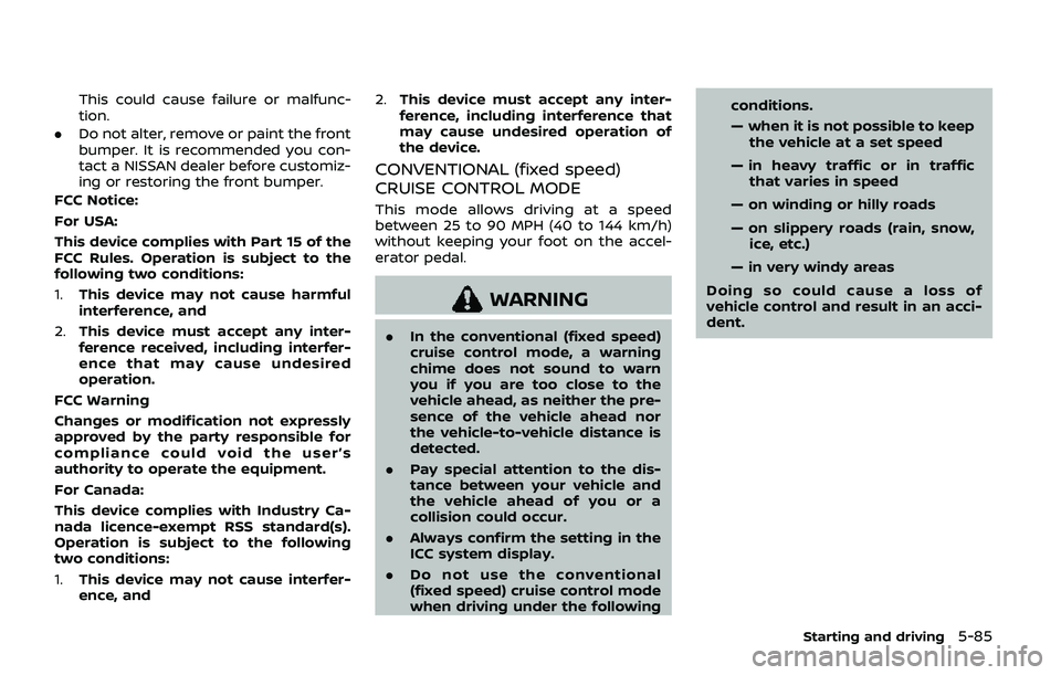 NISSAN ARMADA 2019 Owner´s Manual This could cause failure or malfunc-
tion.
. Do not alter, remove or paint the front
bumper. It is recommended you con-
tact a NISSAN dealer before customiz-
ing or restoring the front bumper.
FCC Not NISSAN ARMADA 2019 Owner´s Manual This could cause failure or malfunc-
tion.
. Do not alter, remove or paint the front
bumper. It is recommended you con-
tact a NISSAN dealer before customiz-
ing or restoring the front bumper.
FCC Not