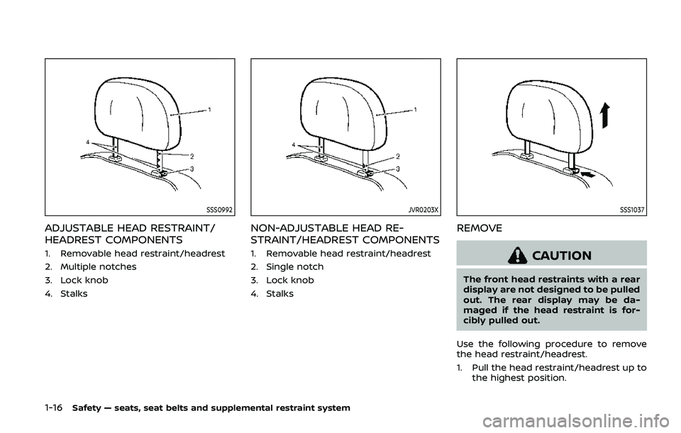 NISSAN ARMADA 2019  Owner´s Manual 1-16Safety — seats, seat belts and supplemental restraint system
SSS0992
ADJUSTABLE HEAD RESTRAINT/
HEADREST COMPONENTS
1. Removable head restraint/headrest
2. Multiple notches
3. Lock knob
4. Stalk