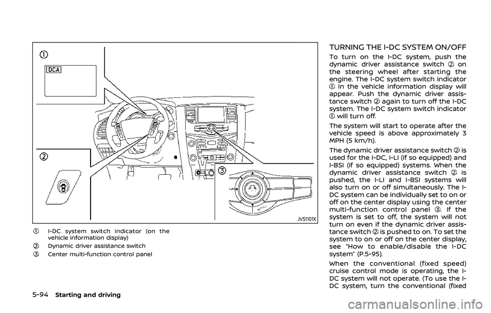 NISSAN ARMADA 2019 Owner´s Manual 5-94Starting and driving
JVS1101X
I-DC system switch indicator (on the
vehicle information display)
Dynamic driver assistance switchCenter multi-function control panel
TURNING THE I-DC SYSTEM ON/OFF
T NISSAN ARMADA 2019 Owner´s Manual 5-94Starting and driving
JVS1101X
I-DC system switch indicator (on the
vehicle information display)
Dynamic driver assistance switchCenter multi-function control panel
TURNING THE I-DC SYSTEM ON/OFF
T