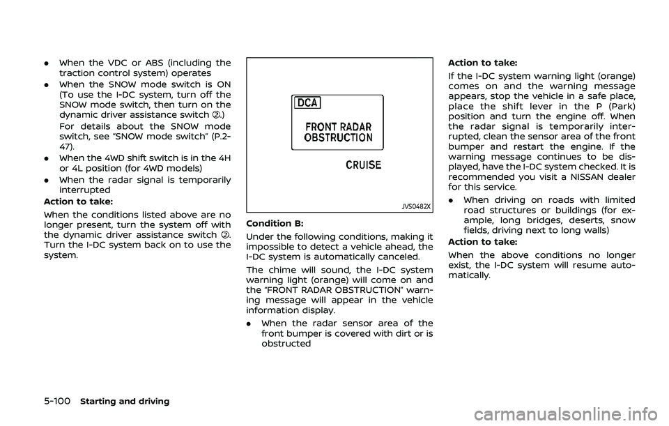 NISSAN ARMADA 2019 Owner´s Manual 5-100Starting and driving
.When the VDC or ABS (including the
traction control system) operates
. When the SNOW mode switch is ON
(To use the I-DC system, turn off the
SNOW mode switch, then turn on t NISSAN ARMADA 2019 Owner´s Manual 5-100Starting and driving
.When the VDC or ABS (including the
traction control system) operates
. When the SNOW mode switch is ON
(To use the I-DC system, turn off the
SNOW mode switch, then turn on t