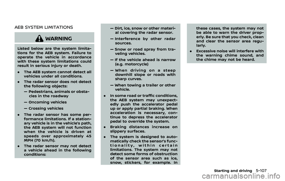 NISSAN ARMADA 2019 Owner´s Manual AEB SYSTEM LIMITATIONS
WARNING
Listed below are the system limita-
tions for the AEB system. Failure to
operate the vehicle in accordance
with these system limitations could
result in serious injury o NISSAN ARMADA 2019 Owner´s Manual AEB SYSTEM LIMITATIONS
WARNING
Listed below are the system limita-
tions for the AEB system. Failure to
operate the vehicle in accordance
with these system limitations could
result in serious injury o
