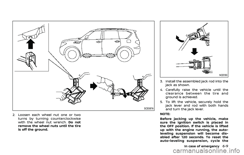 NISSAN ARMADA 2019  Owner´s Manual SCE0876
2. Loosen each wheel nut one or twoturns by turning counterclockwise
with the wheel nut wrench. Do not
remove the wheel nuts until the tire
is off the ground.
NCE130
3. Install the assembled j
