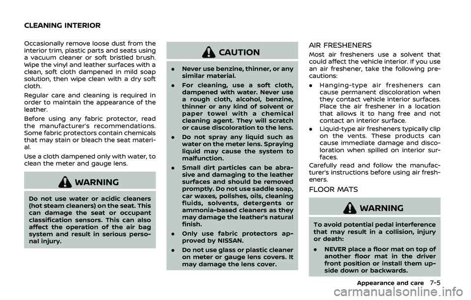 NISSAN ARMADA 2019  Owner´s Manual Occasionally remove loose dust from the
interior trim, plastic parts and seats using
a vacuum cleaner or soft bristled brush.
Wipe the vinyl and leather surfaces with a
clean, soft cloth dampened in m